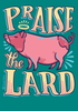 Praise the Lard - 22422